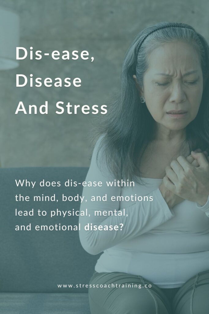 Dis-ease, Stress And Disease why does dis-ease within the mind, body, emotions lead to physical, mental and emotional disease. Exploring chronic stress