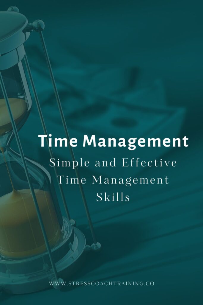 Effective Time Management - Simple Time Management Skills For Coaches, Therapists
