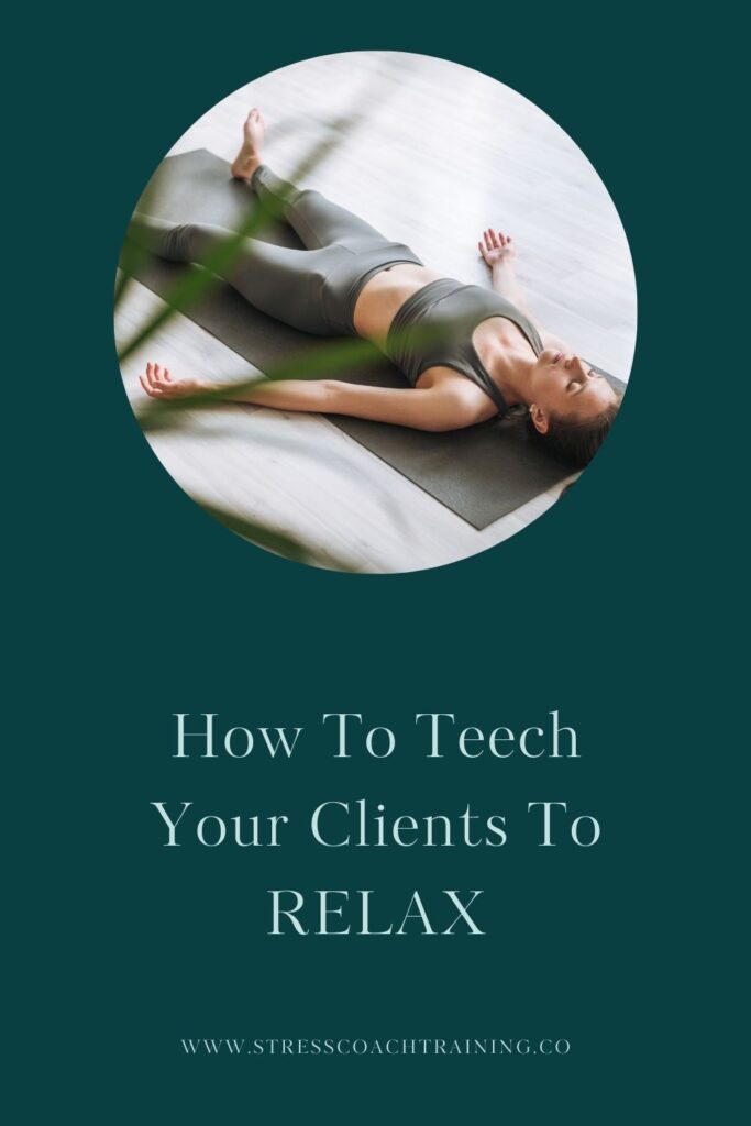 Teach Your Clients How To Relax - Relaxation Therapy Techniques For Therapists, Coaches, Healers, Counsellors