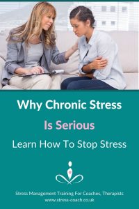 Why Chronic Stress Is Serious. Learn how to Stop Stress Overtaking Your Life Work and Relationships