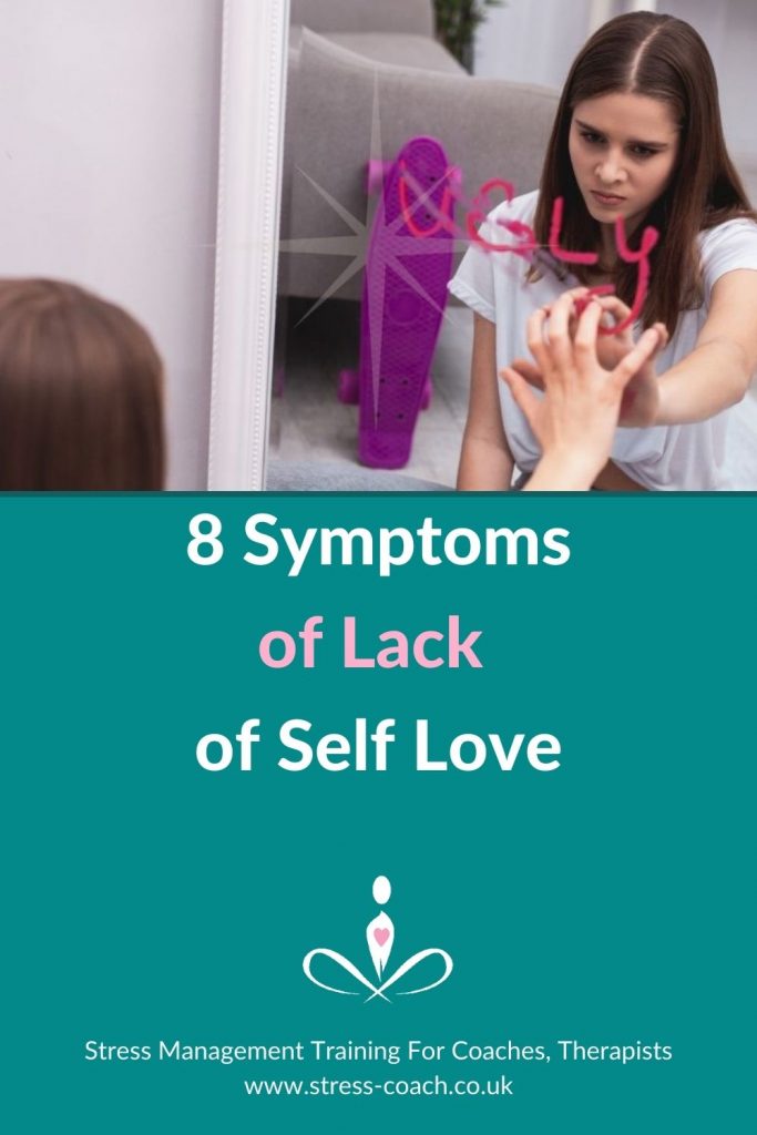 8 Symptoms Of Lack Of Self Love. Why lack of Self-Love can lead to overwhelm, stress and self-destruction
