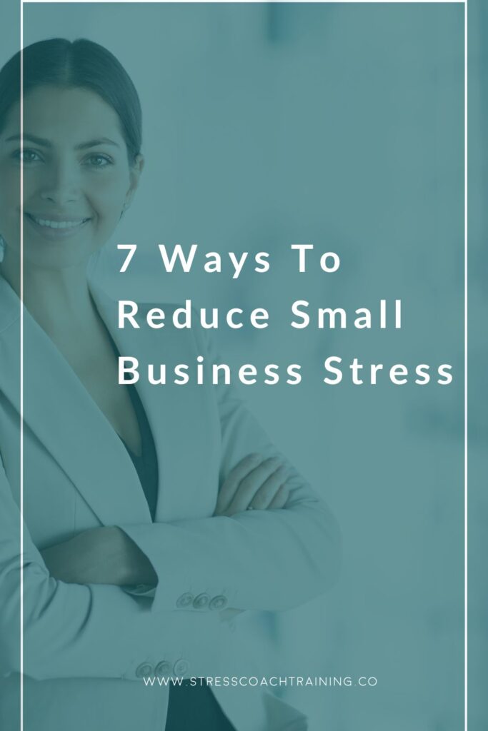 How To Reduce Small Business Stress If You Are A Coach, Therapist, Healer