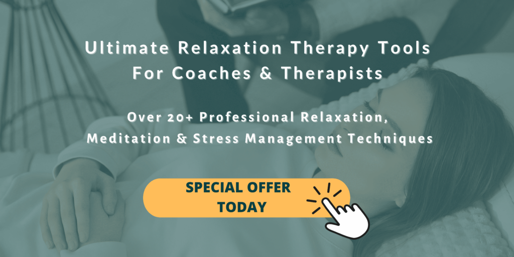 Ultimate Relaxation Therapy Tools For Coaches who want to help clients relax and de-stress